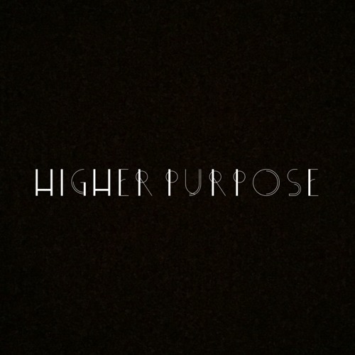 HIGHER PURPOSE (Prod. by Melo-Zed)