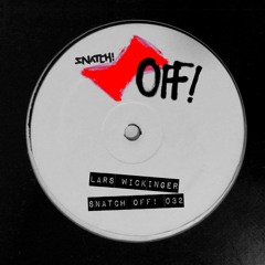 SNATCH! OFF032 - LARS WICKINGER (OUT ON BEATPORT)