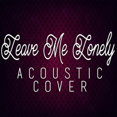Leave Me Lonely - Ariana Grande (from the album "Dangerous Woman") - Acoustic Cover