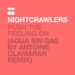 Nightcrawlers - Push The Feeling On (Agua Sin Gas By Antoine Clamaran Remix)