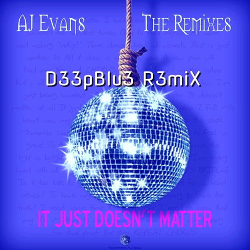 AJ Evans - it Just Doesn't Matter ( D33pblu3 R3miX )