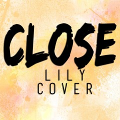 Close - Nick Jonas feat. Tove Lo - Lily Cover