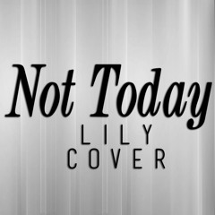 Not Today - Imagine Dragons (from the movie "Me Before You") - Lily Cover