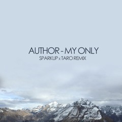 Author - My Only (Sparkup X Taro Remix)