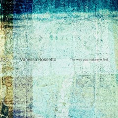 U35 | Vanessa Rossetto | The way you make me feel | 1. I Cut My Own_excerpt