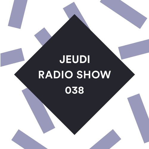 JEUDI Radio Show - Episode 38 - Mixed By Davide