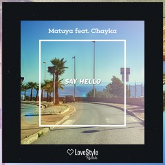 Matuya feat. Chayka  - Say Hello (Radio Edit) | ★OUT NOW★