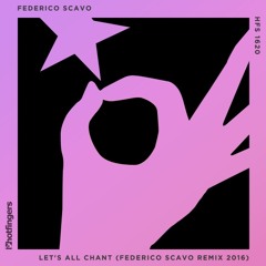 Federico Scavo - Lets All Chant - (Federico Scavo Remix 2016) Hotfingers Records