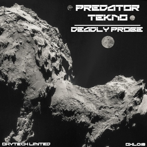 OXL018 - Predator Tekno - Deadly Probe [Oxytech Limited] Out Now 30 May 2016