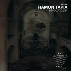 Ramon Tapia - Revolution (Original Mix) [Say What? Recordings]