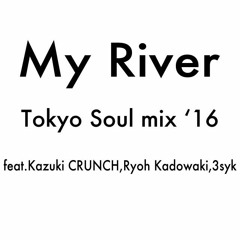 My River ft.Kazuki CRUNCH,Ryoh Kadowaki,3syk