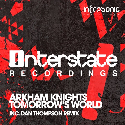Arkham Knights - Tomorrow's World (Dan Thompson Remix) [Interstate] OUT NOW!