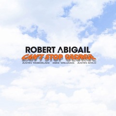 Robert Abigail / JT / Mike Williams - Can't Stop George (Bootleg)