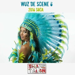 WUZ DE SCENE 6 (2016 Soca)