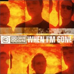 3 Doors down - When I'm Gone