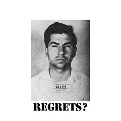 REGRETS?