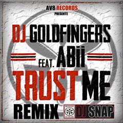 Dj Goldfingers Feat Abii- Trust Me ( Dj Snap Av8 Style Remix  )