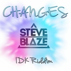Steve Blaze - Changes (IDK Riddim)