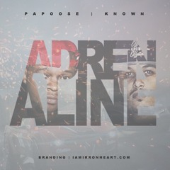 Known X Papoose - Adrenaline