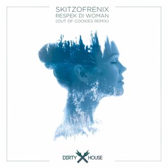 Skitzofrenix - Respek Di Woman (Out Of Cookies Remix)