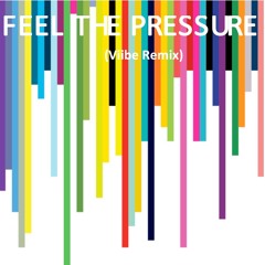 Feel The Pressure (Viibe Remix)