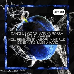 Dandi & Ugo Vs Marika Rossa - Nice & Love (Gene Karz & Lesia Karz Remix) CUT VERSION