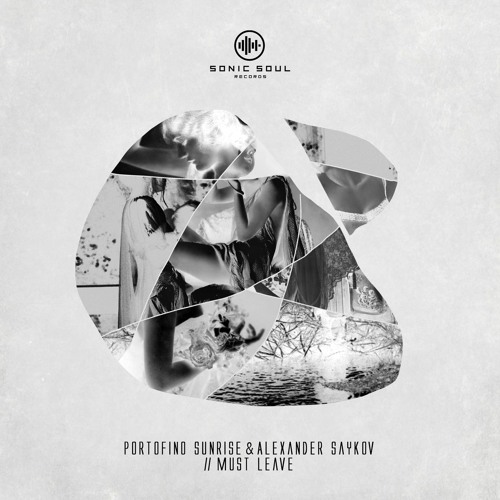 Portofino Sunrise & Alexander Saykov - Must Leave [Sonic Soul Records]