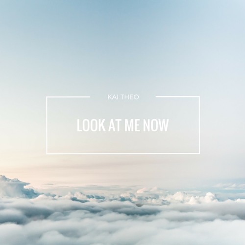 Kai Theo - Look At Me Now