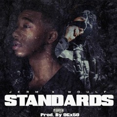 King Jerm Ft. Woulf - Standards (Prod. By OGx50)