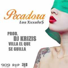 Los Xxxulos - Pecadora (Prod. By DJ Krizis & Villa El Que Se Guilla)