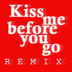 Kiss me before you go (DJ VaenGold Remix)