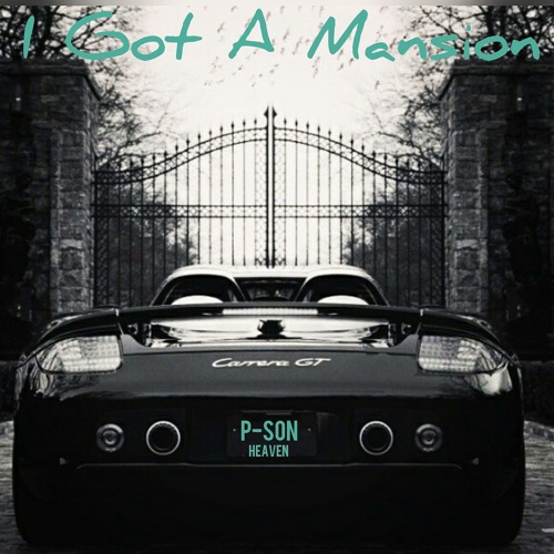 (I Got A Mansion) P-Son