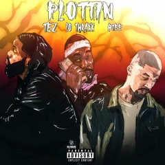 "Plottin" ft. Lo Thraxx X Tez
