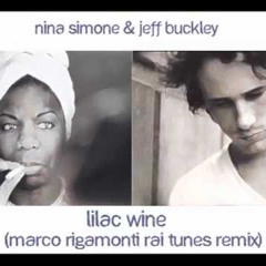 Jeff Buckley & Nina Simone - Lilac Wine (Marco Rigamonti Remix)