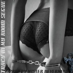 Tracy In My Room (Prod by. Mister NeverMind)