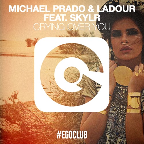 Michael Prado & Ladour feat Skylr - Crying Over You