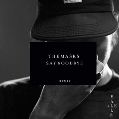 The Masks - Say Goodbye (Le Malls Remix)