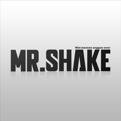Wat Mensen Zeggen Over MR.SHAKE (Ft. DJ Ruud & Willem De Wijs)