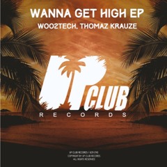 Woo2tech & Thomaz Krauze - Wanna Get High (Original Mix)