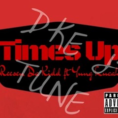 Times Up Ft Yung Lucah