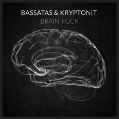 BassAtas & Kryptonit - Brain Fuck (Orginal Mix) CUT