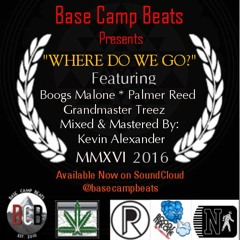 Where Do We Go? - Boogs Malone x Palmer Reed x Grandmaster Treez
