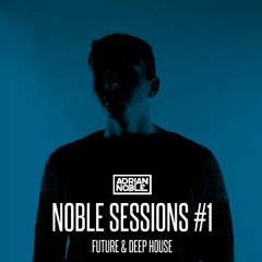 Future & Deep House Mix 2016 | Noble Sessions #1 by Adrian Noble