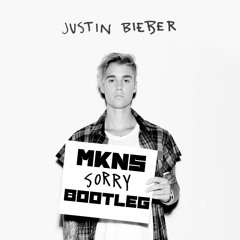 Justin Bieber - Sorry (MKNS Bootleg)