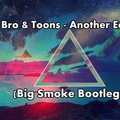 Bro & Toons - Another Earth (Big Smoke Bootleg)FREE DOWNLOAD CLIQUE EM COMPRAR!