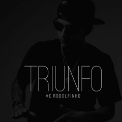 MC Rodolfinho - Triunfo (Quartinho Produções) New Funk