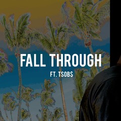 Fall Through Ft. t.sobs