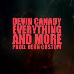 Everything And More (Prod. Deon Custom)