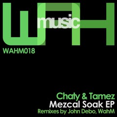 3. [WAHM018] Chaty & Tamez - Mezcal Soak (Original Mix) [We Are Here Music] PREVIEW