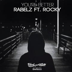 Rabelz - You're Better (Ft. Rocky) (Original Mix)